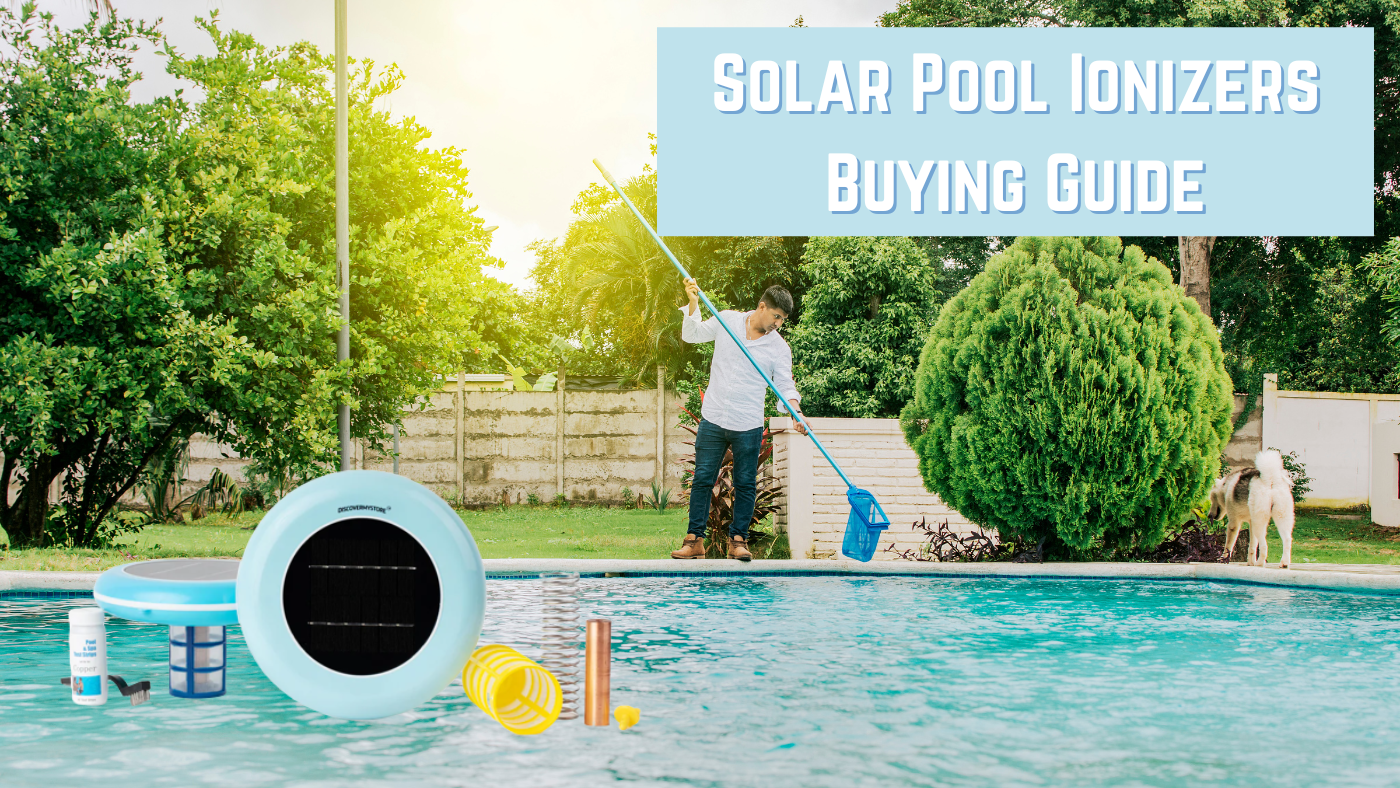 Solar Pool Ionizers Buying Guide: How to Choose the Best One for Your Pool Solar Pool Ionizers Buying Guide: How to Choose the Best One for Your Pool