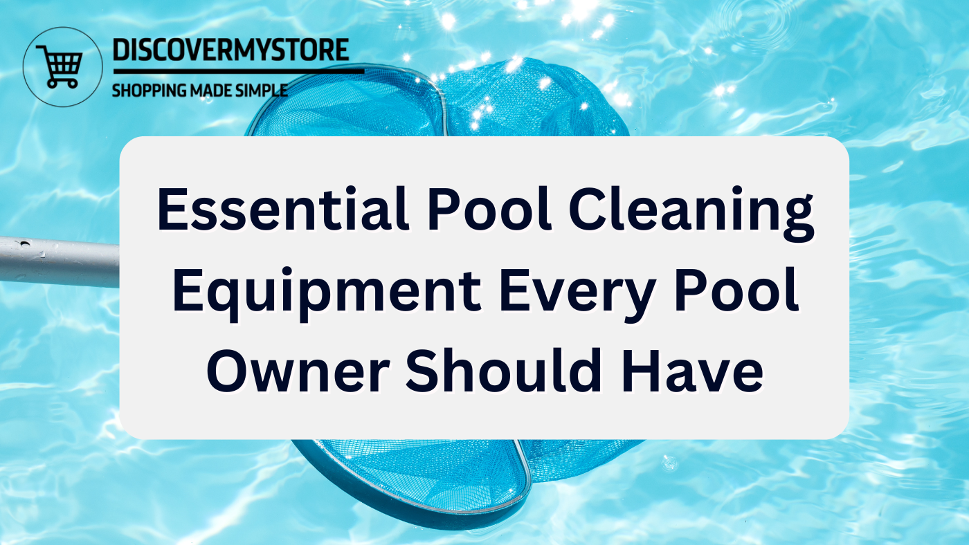 Essential Pool Cleaning Equipment Every Pool Owner Should Have Essential Pool Cleaning Equipment Every Pool Owner Should Have