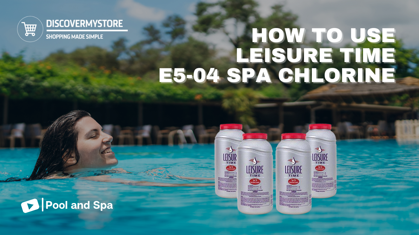 How to Use Leisure Time E5-04 Spa Chlorine in Spa How to Use Leisure Time E5-04 Spa Chlorine in Spa