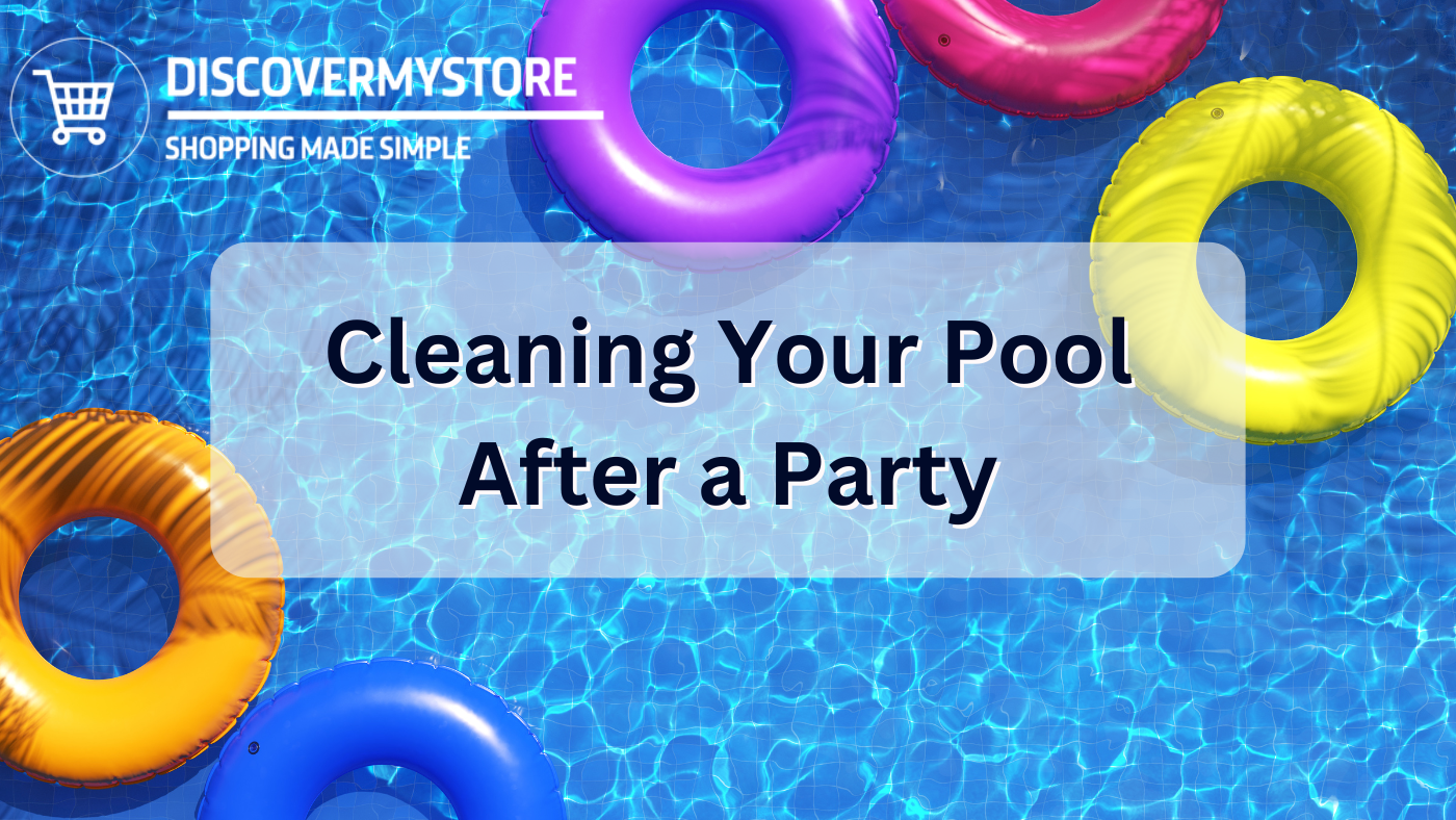 Cleaning Your Pool After a Party Cleaning Your Pool After a Party