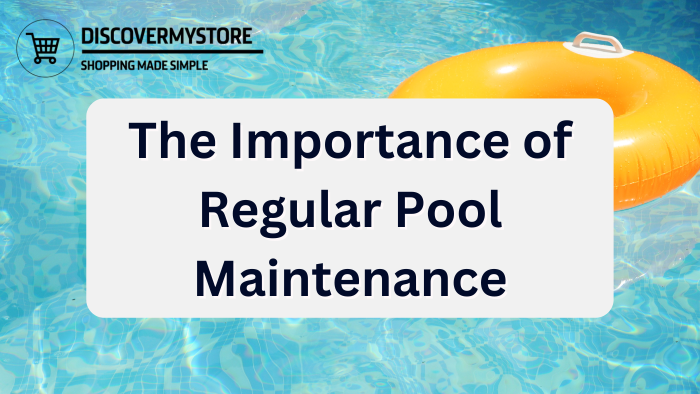 The Importance of Regular Pool Maintenance The Importance of Regular Pool Maintenance