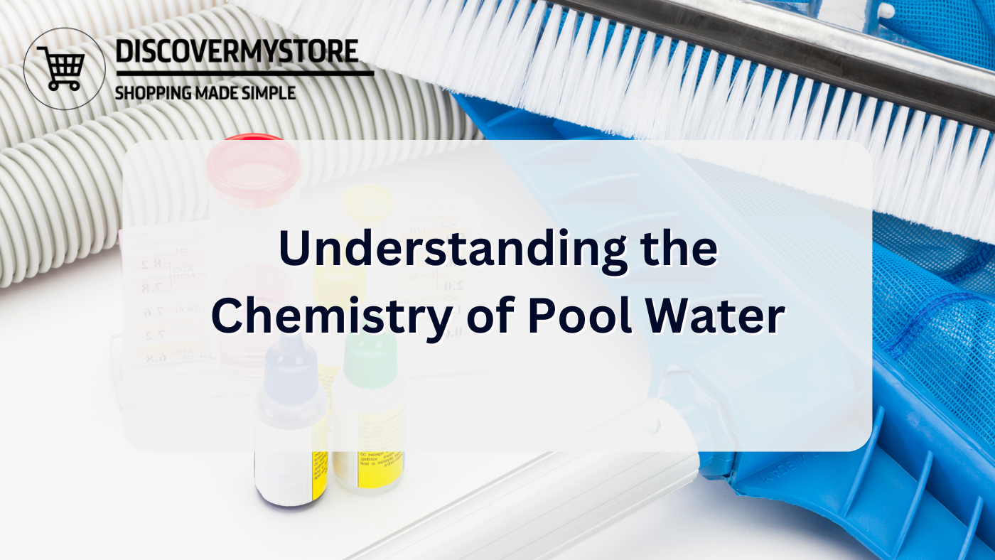 Understanding the Chemistry of Pool Water Understanding the Chemistry of Pool Water