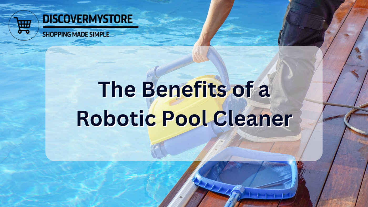 The Benefits of a Robotic Pool Cleaner The Benefits of a Robotic Pool Cleaner