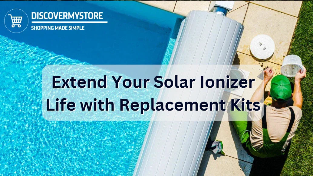 Extend Your Solar Ionizer Life with Replacement Kits Extend Your Solar Ionizer Life with Replacement Kits