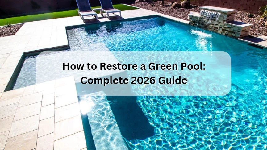 How to Restore a Green Pool: Complete 2026 Guide How to Restore a Green Pool: Complete 2026 Guide