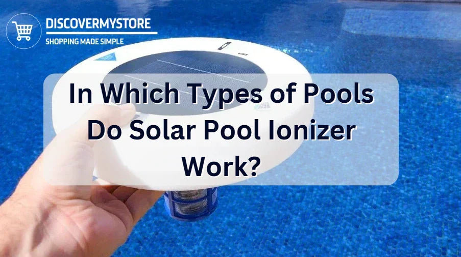In Which Types of Pools Do Solar Pool Ionizer Work? In Which Types of Pools Do Solar Pool Ionizer Work?
