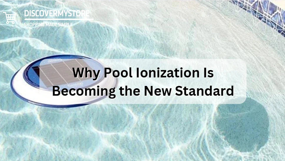 Why Pool Ionization Is Becoming the New Standard Why Pool Ionization Is Becoming the New Standard