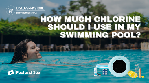 How Much Chlorine Should I Use in My Swimming Pool?
