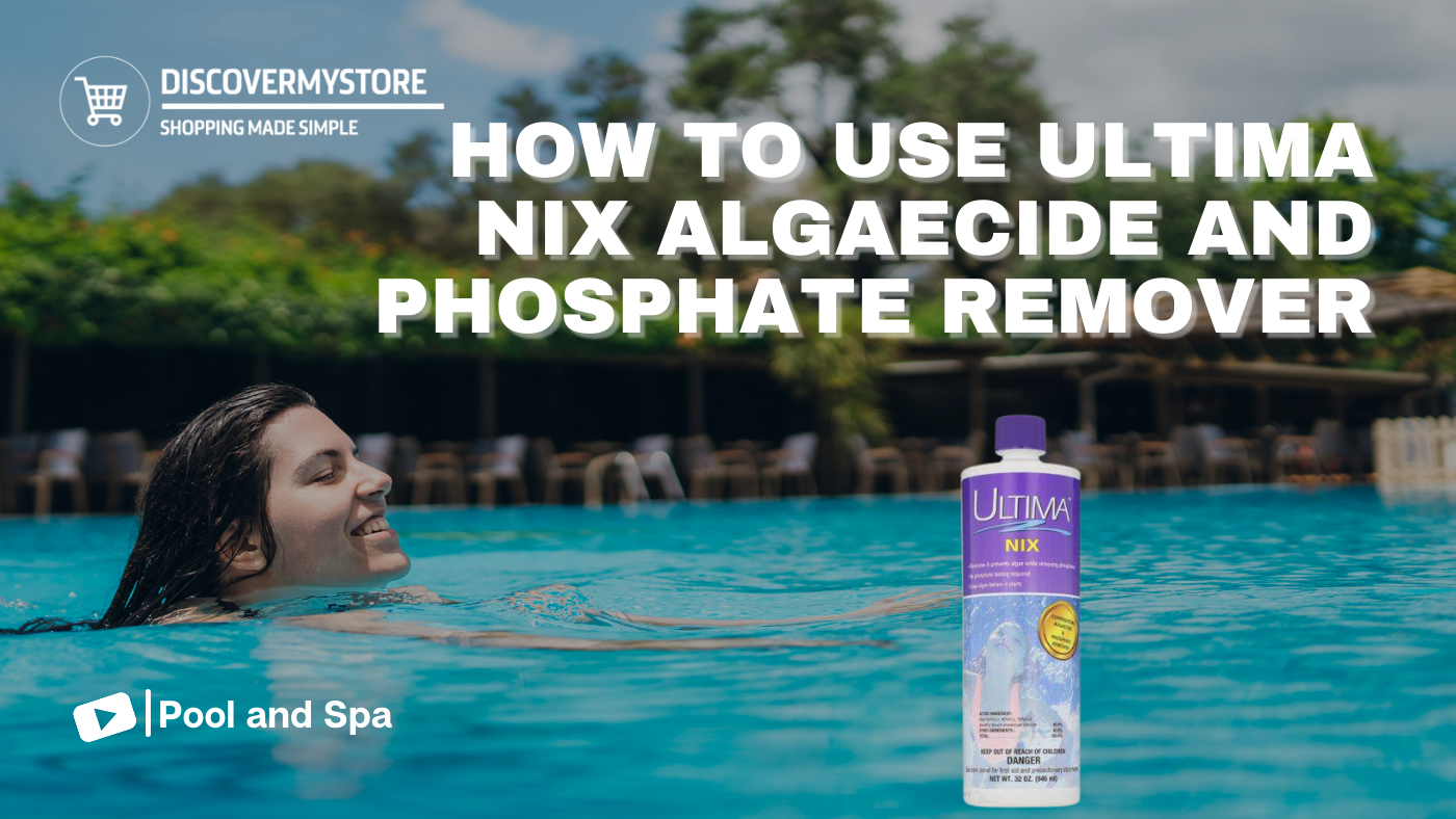 How to Use Ultima Nix Algaecide and Phosphate Remover for Swimming Pool 