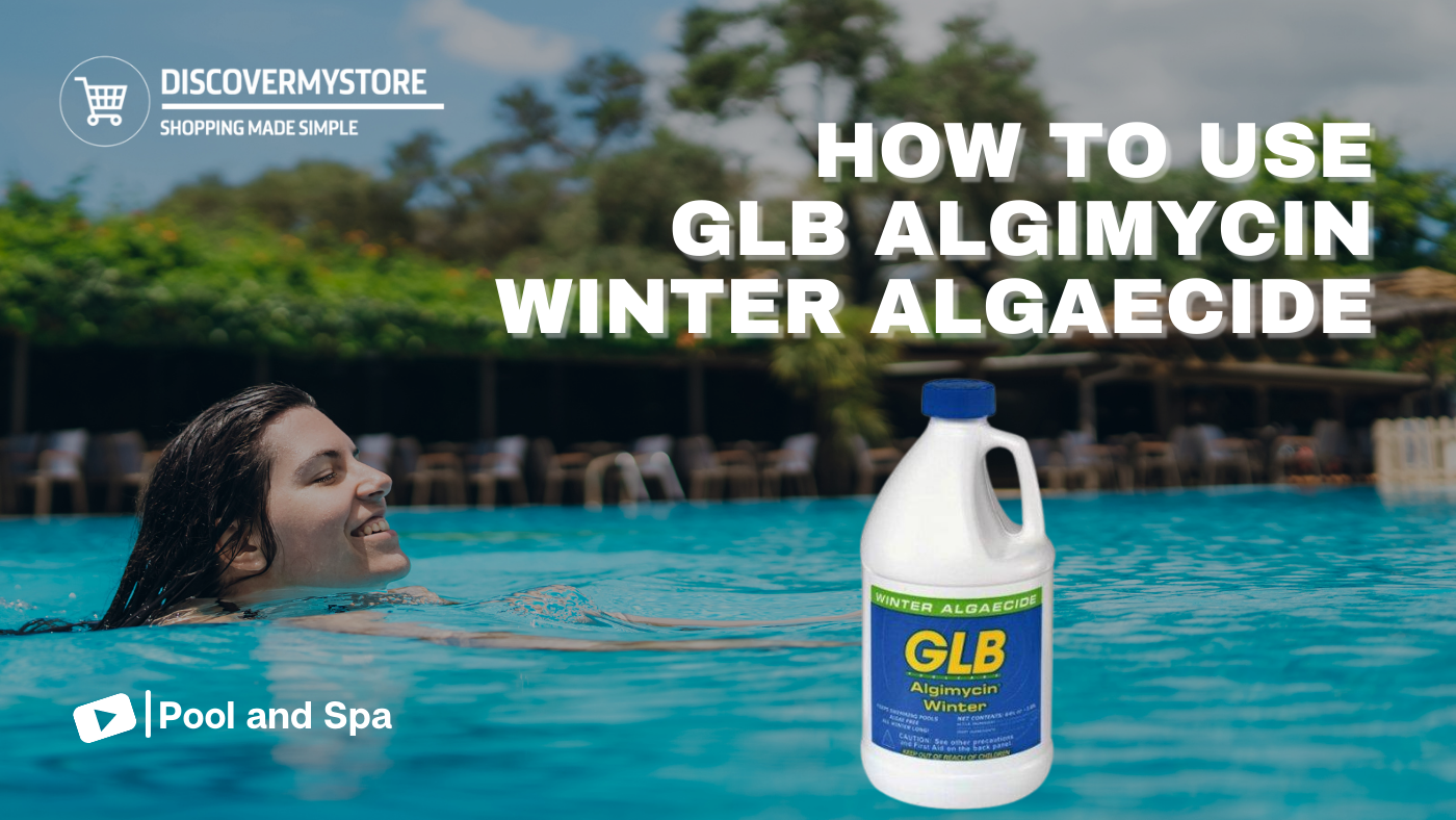 How to Use GLB 71110A Algimycin Winter Algaecide for Swimming Pools 
