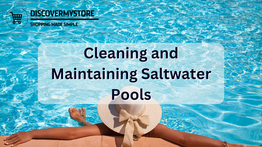 Cleaning and Maintaining Saltwater Pools