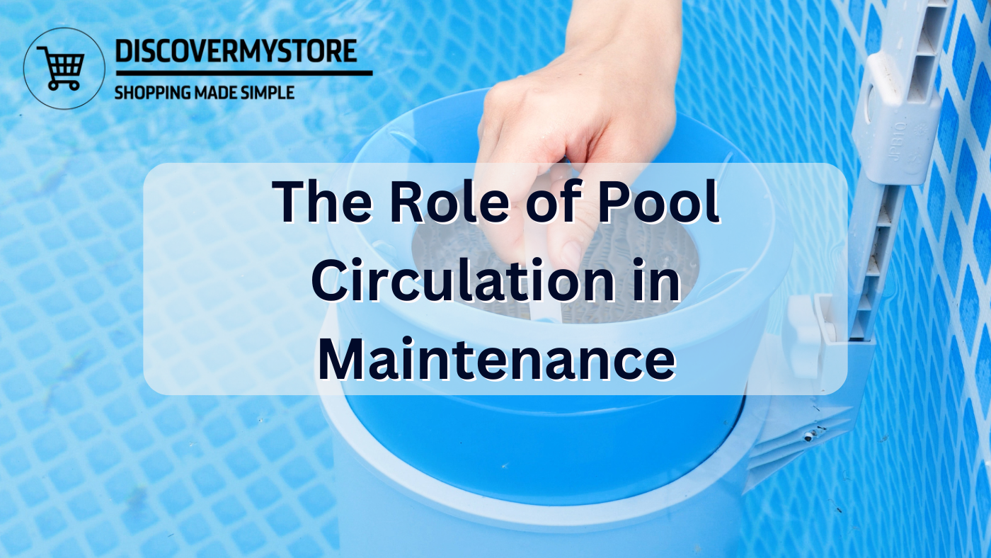 The Role of Pool Circulation in Maintenance 