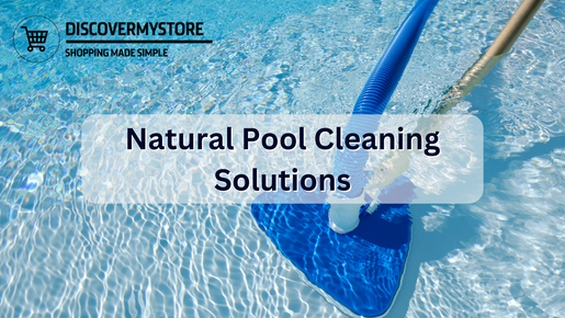 Natural Pool Cleaning Solutions