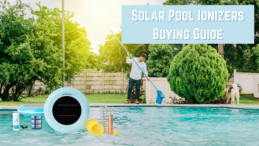 Solar Pool Ionizers Buying Guide