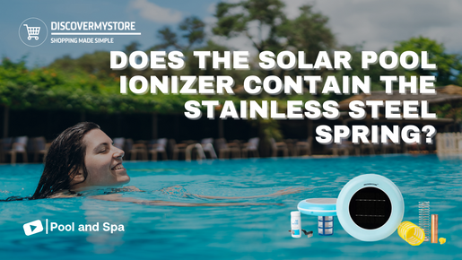 Does the Solar Pool Ionizer Contain the Stainless Steel Spring?