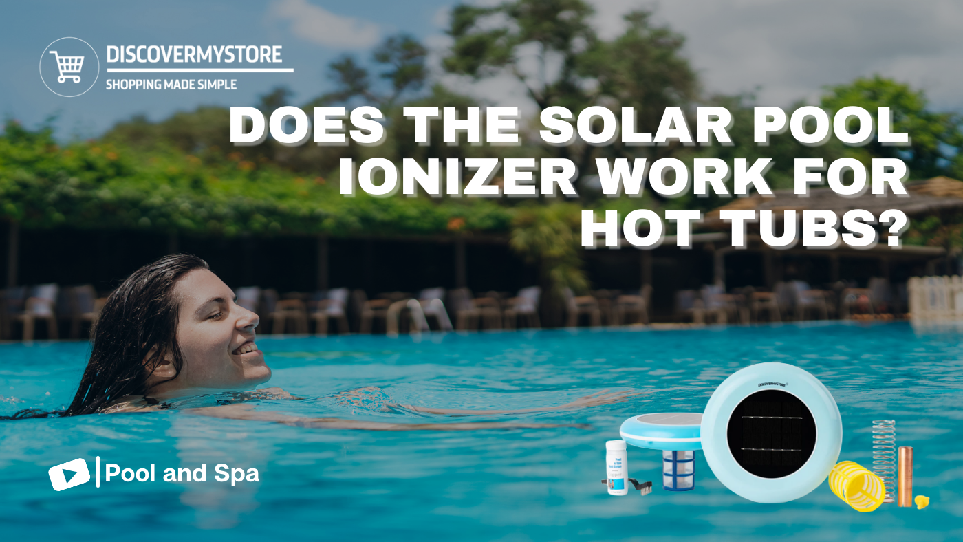 Does the Solar Pool Ionizer Work for Hot Tubs? 