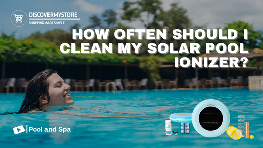 How Often Should I Clean My Solar Pool Ionizer?