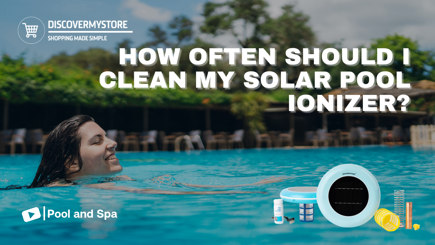 How Often Should I Clean My Solar Pool Ionizer? 