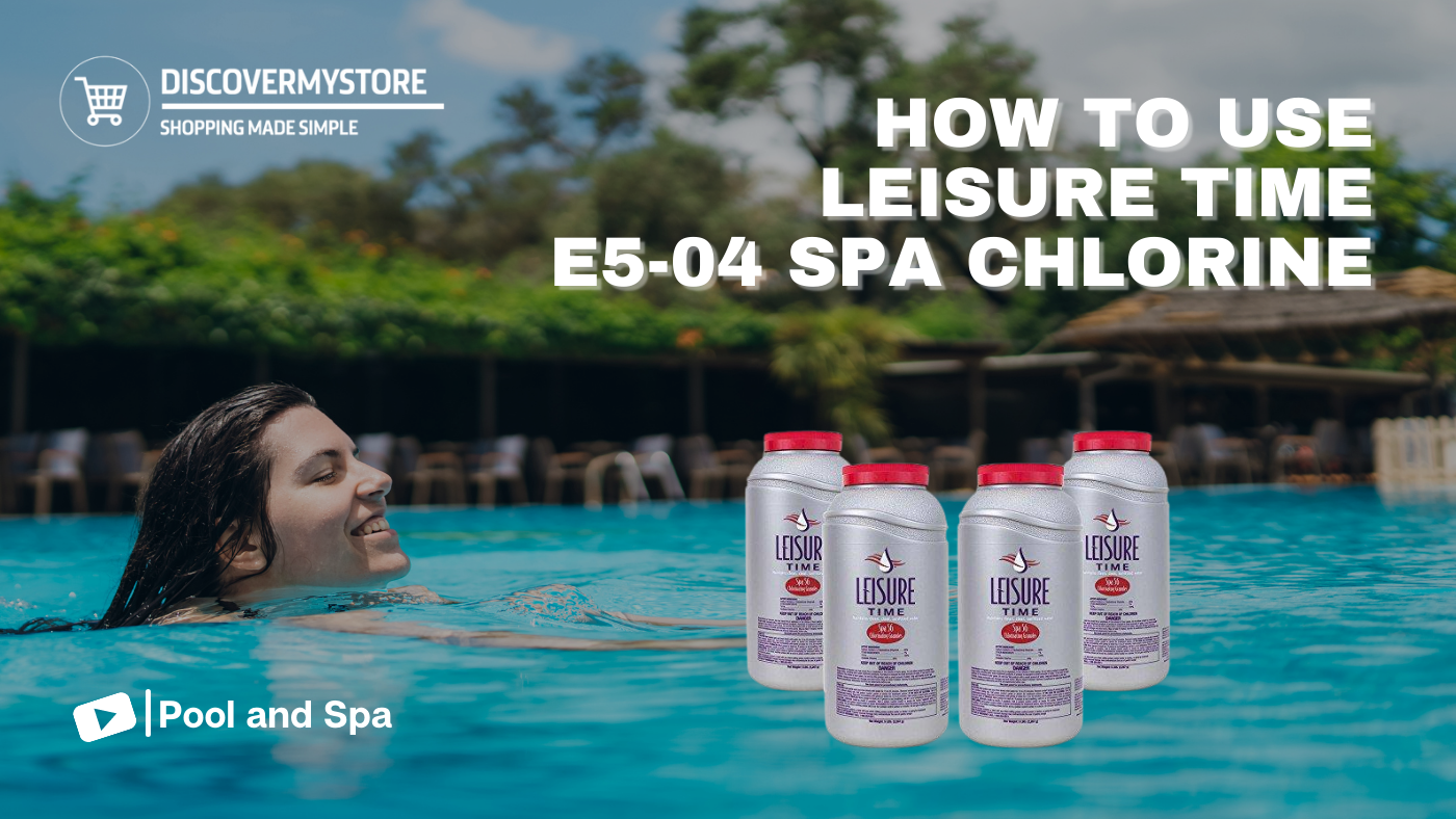 How to Use Leisure Time E5-04 Spa Chlorine in Spa 