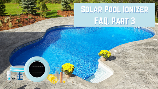 Solar Pool Ionizer FAQ Part 3