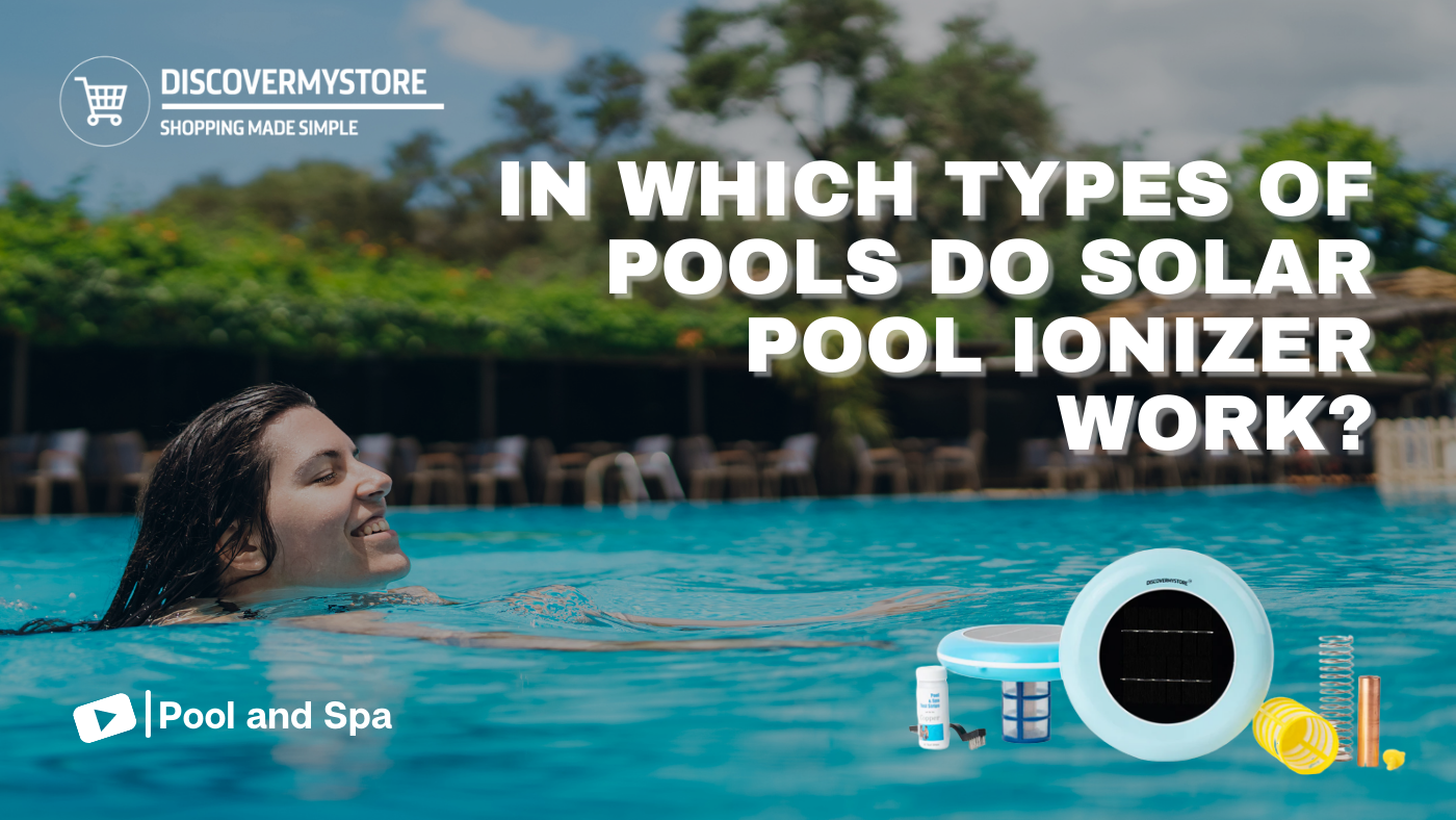In Which Types of Pools Do Solar Pool Ionizer Work? 