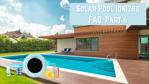 Solar Pool Ionizer FAQ Part 6