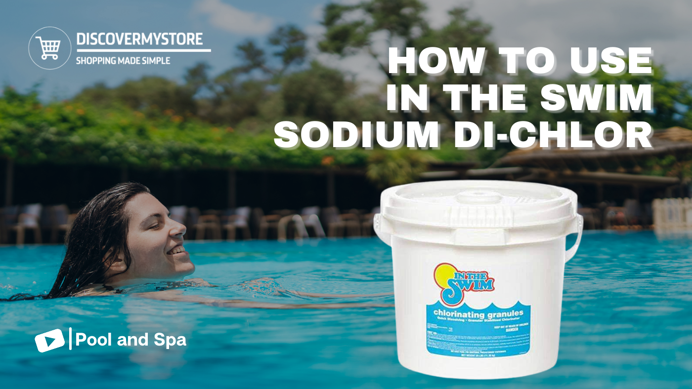 How to Use In The Swim Sodium Di-Chlor Chlorine Granular Pool Shock 