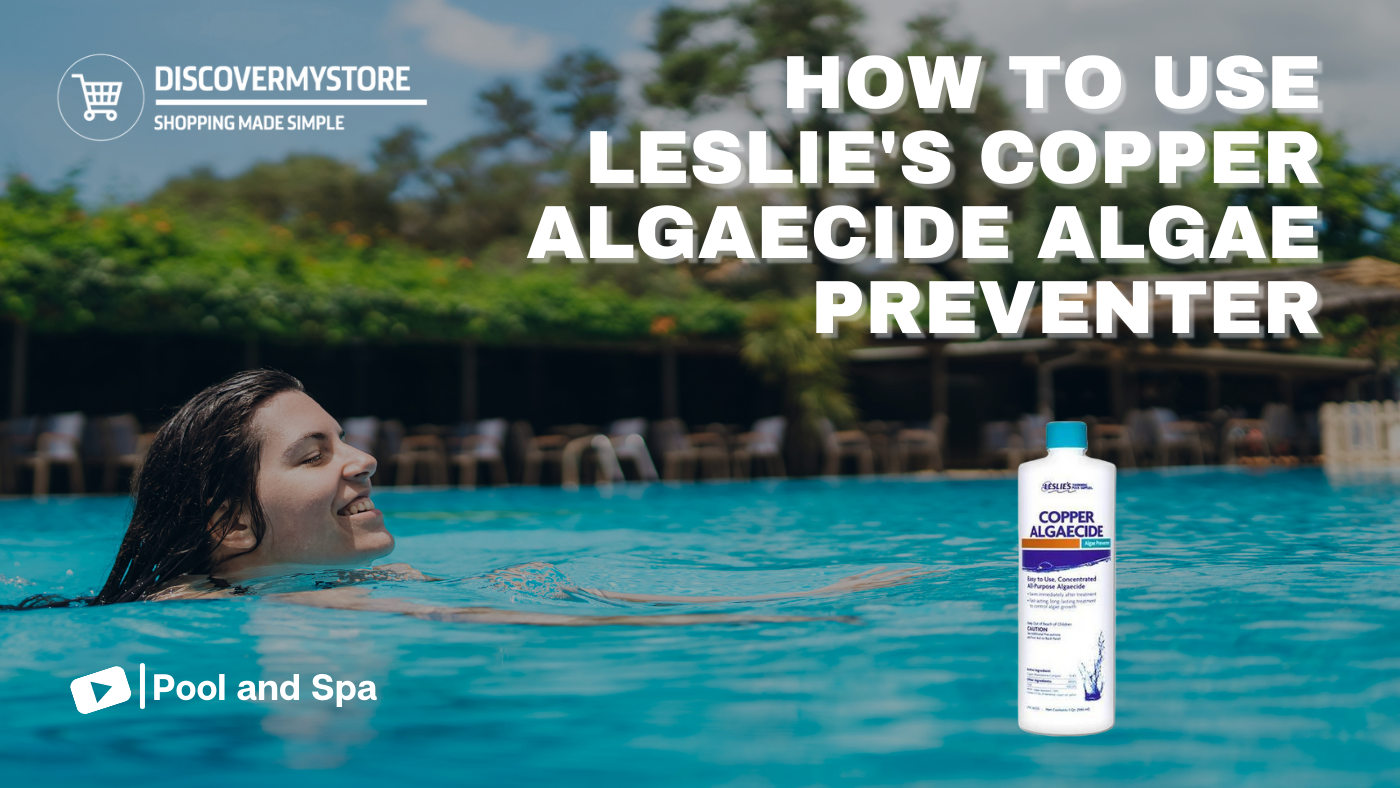 How to Use Leslie's Copper Algaecide Algae Preventer 