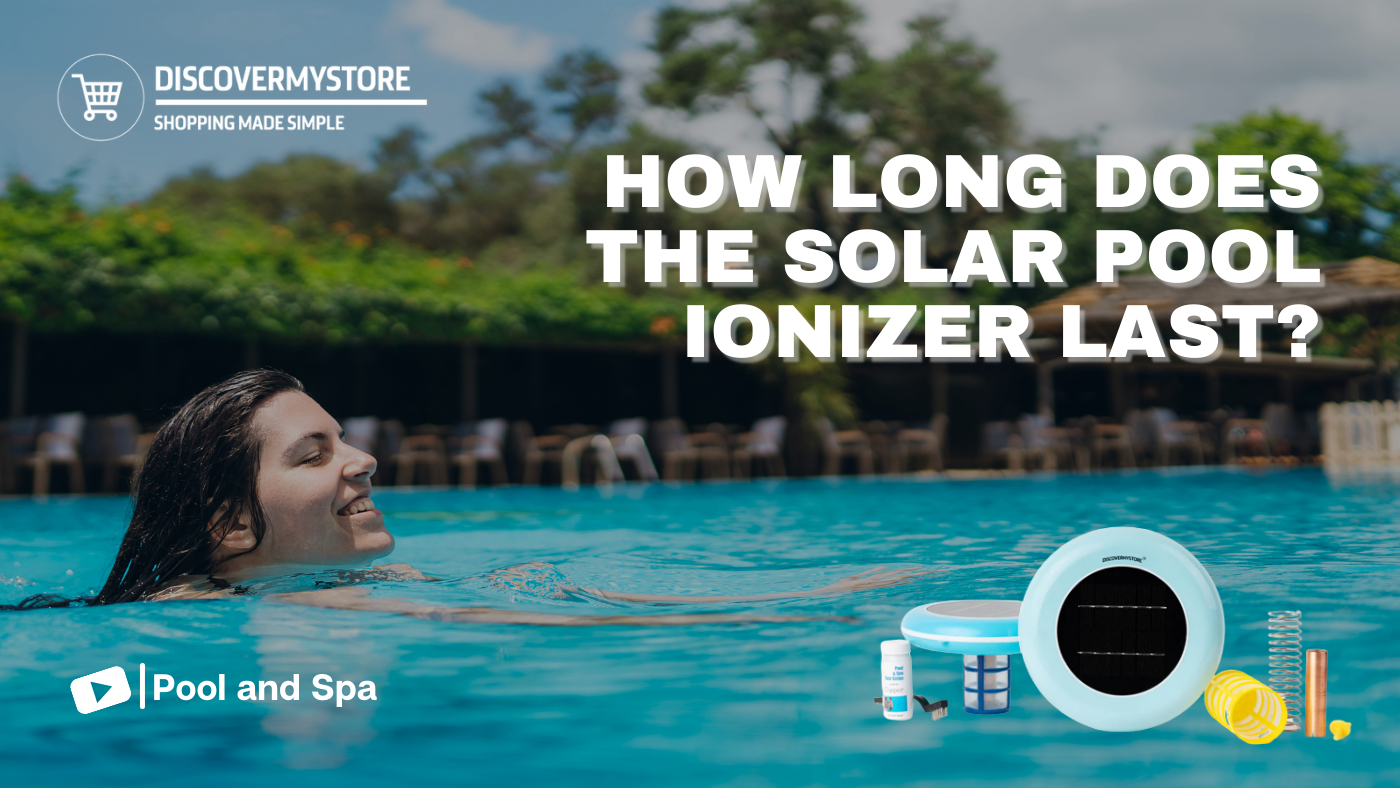 How Long Does the Solar Pool Ionizer Last? 