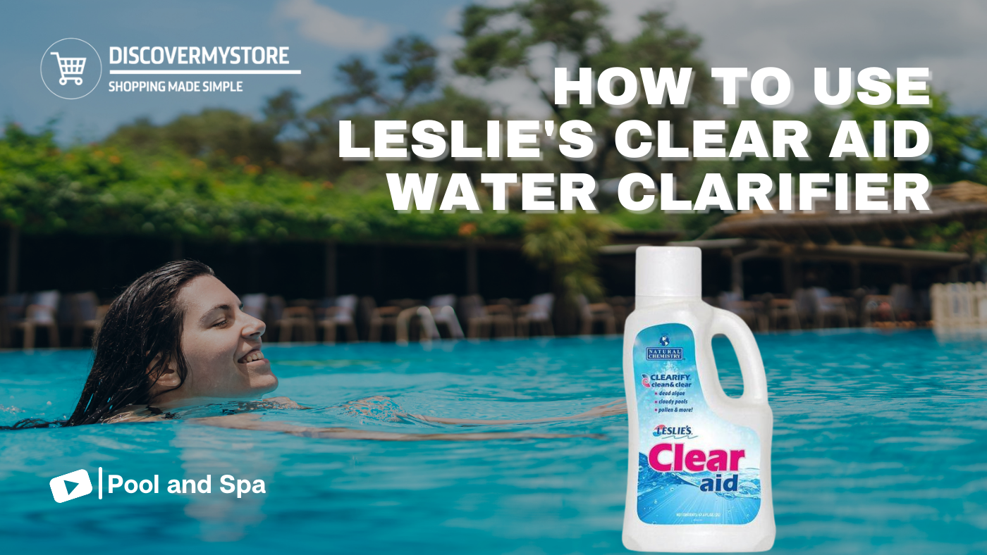 How to Use Leslie's Clear Aid Water Clarifier 