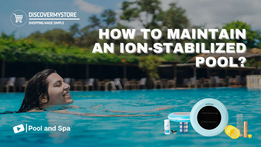 How to Maintain an Ion-stabilized Pool?