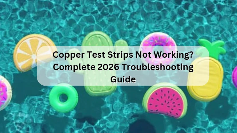 Copper Test Strips Not Working? Complete 2026 Troubleshooting Guide 