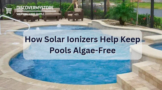 How Solar Ionizers Help Keep Pools Algae-Free