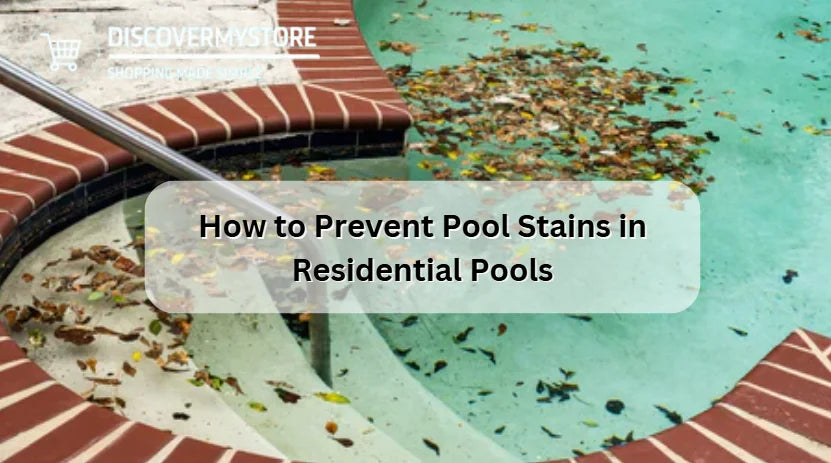 How to Prevent Pool Stains in Residential Pools 