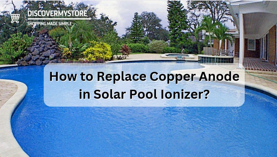 How to Replace Copper Anode in Solar Pool Ionizer? 
