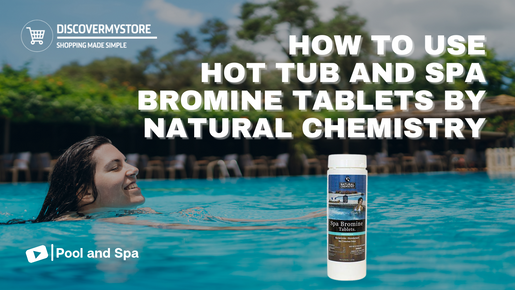 How to Use Hot Tub and Spa Bromine Tablets by Natural Chemistry