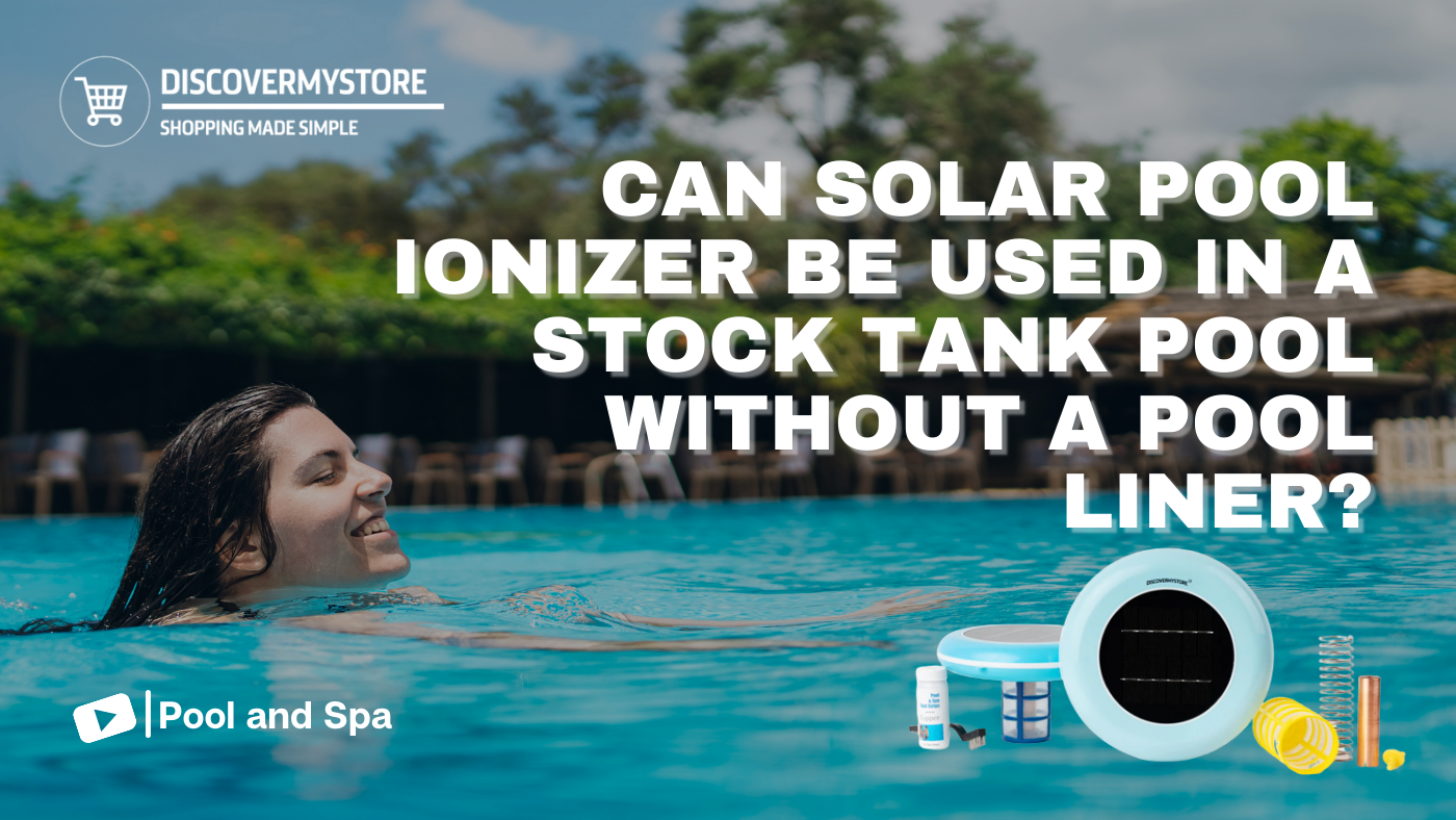 Can Solar Pool Ionizer Be Used in a Stock Tank Pool Under 1000 Gallons Without a Pool Liner? 