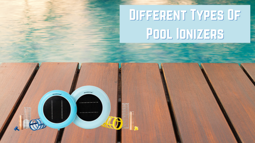 Different Types Of Pool Ionizers