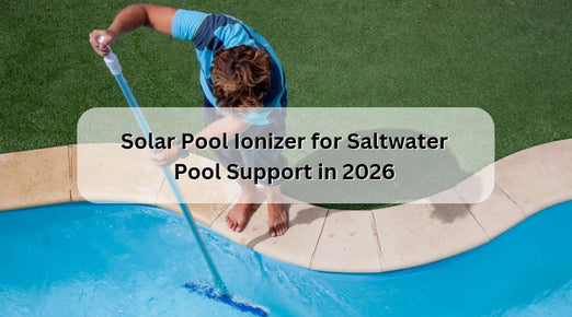 Solar Pool Ionizer for Saltwater Pool Support in 2026