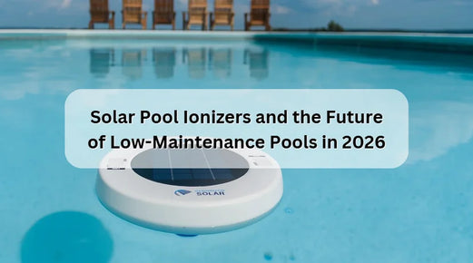 Solar Pool Ionizers and the Future of Low-Maintenance Pools in 2026