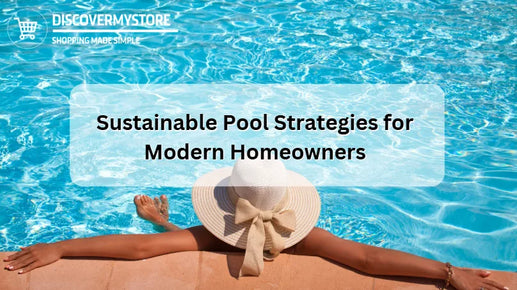 Sustainable Pool Strategies for Modern Homeowners