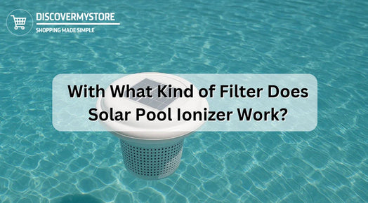 With What Kind of Filter Does Solar Pool Ionizer Work?